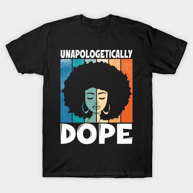 Unapologetically Dope Afro Words Black History Month Gifts T-Shirt by hadlamcom